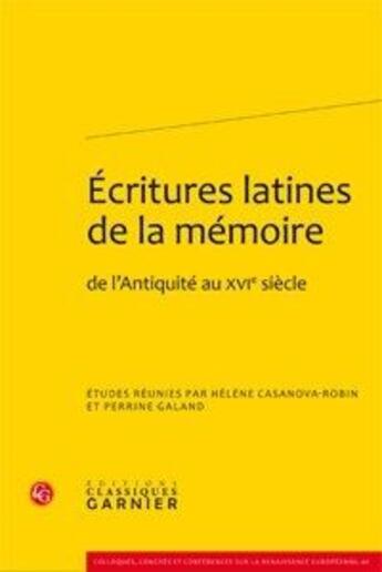 Couverture du livre « Écritures latines de la mémoire, de l'antiquité au XVI siècle » de  aux éditions Classiques Garnier