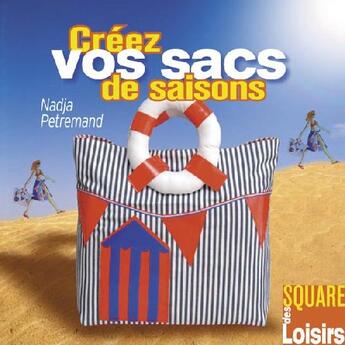 Couverture du livre « Créez vos sacs de saison » de Nadja Petremand aux éditions Creapassions.com