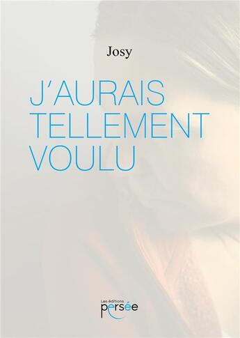 Couverture du livre « J'aurais tellement voulu » de Josy aux éditions Persee