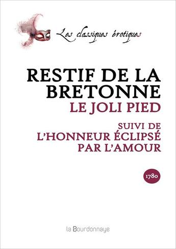 Couverture du livre « Le joli pied ; l'honneur éclipsé par l'amour » de Nicolas-Edme Rétif De La Bretonne aux éditions La Bourdonnaye