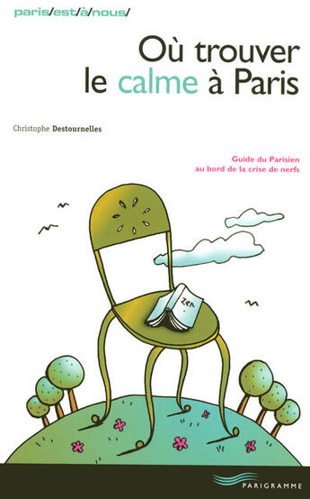 Couverture du livre « Où trouver le calme à paris (édition 2007) » de Destournelles C. aux éditions Parigramme