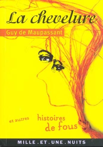 Couverture du livre « La chevelure et autres histoires de fou » de Guy de Maupassant aux éditions Mille Et Une Nuits