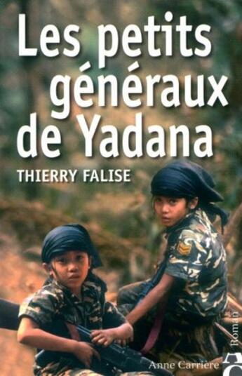 Couverture du livre « Les petits généraux de Yadana » de Thierry Falise aux éditions Anne Carriere