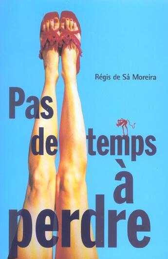 Couverture du livre « Pas de temps a perdre » de De Sa Moreira Regis aux éditions Au Diable Vauvert