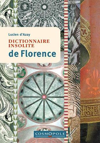 Couverture du livre « Dictionnaire insolite de Florence » de Lucien D' Azay aux éditions Cosmopole