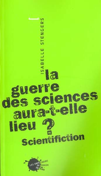 Couverture du livre « La guerre des sciences aura-t-elle lieu ? scientifiction » de Isabelle Stengers aux éditions Empecheurs De Penser En Rond