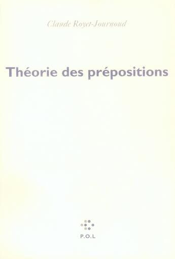 Couverture du livre « Théorie des prépositions » de Claude Royet-Journoud aux éditions P.o.l