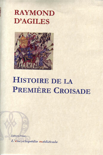 Couverture du livre « Histoire de la première croisade (1095-1099) » de Raymond D Agiles aux éditions Paleo