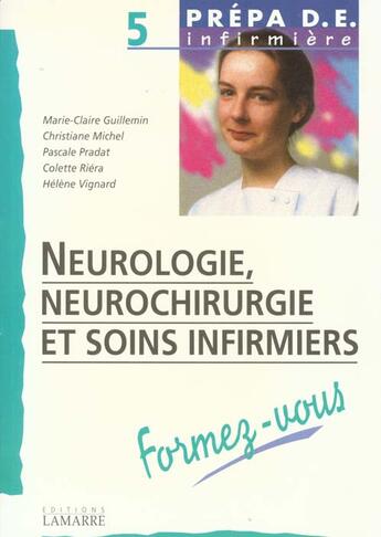 Couverture du livre « Neurologie neurochirurgie et soins infirmiers formez vous » de Guillemin aux éditions Lamarre