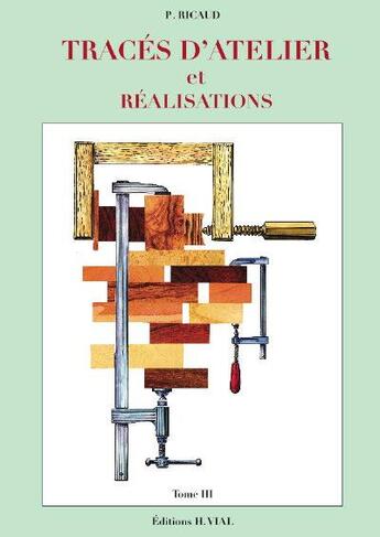 Couverture du livre « Tracés d'atelier et réalisation t.3 » de Pierre Ricaud aux éditions Editions Vial