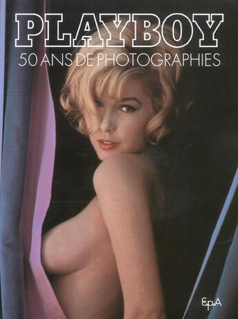 Couverture du livre « Playboy, 50 Ans De Photographie » de Peterson J aux éditions Epa