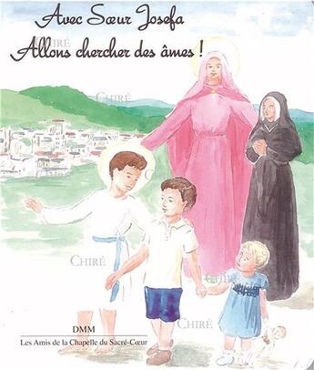 Couverture du livre « Avec Soeur Josefa, allons chercher des âmes ! » de Josefa Menendez aux éditions Dominique Martin Morin