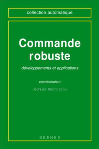 Couverture du livre « Commande robuste : développements et applications » de Jacques Bernussou aux éditions Hermes Science Publications