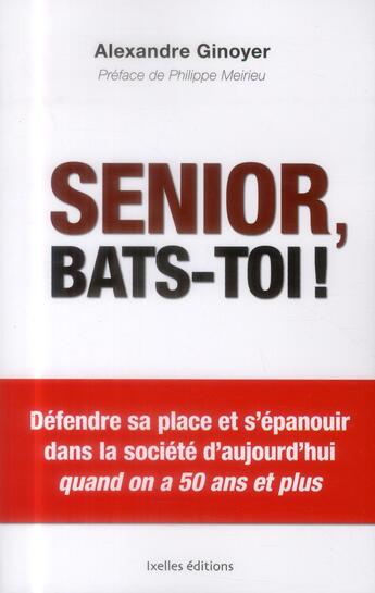 Couverture du livre « Senior, bats-toi ! » de Alexandre Ginoyer aux éditions Ixelles