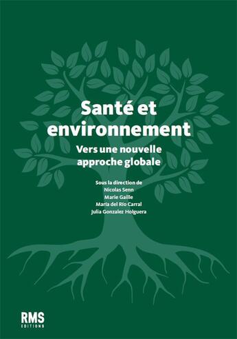 Couverture du livre « Santé et environnement : vers une nouvelle approche globale » de Marie Gaille et . Collectif et Nicolas Senn et Marta Del Rio Carral et Julia Gonzalez Holguera aux éditions Rms