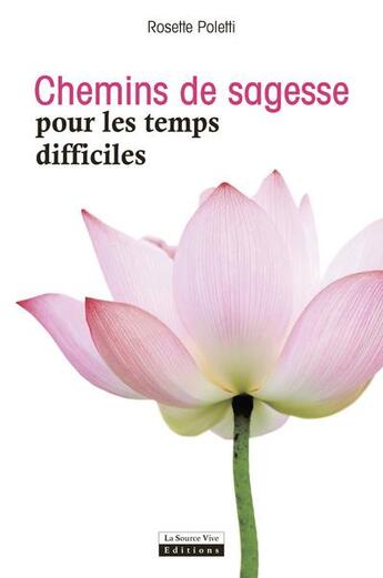 Couverture du livre « Chemins de sagesse pour les temps difficiles » de Rosette Poletti aux éditions La Source Vive