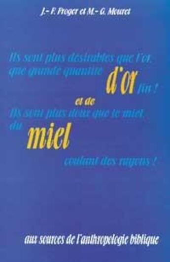 Couverture du livre « D'or et de miel ; aux sources de l'anthropologie biblique » de Michel-Gabriel Mouret et Jean-Francois Froger aux éditions Desiris