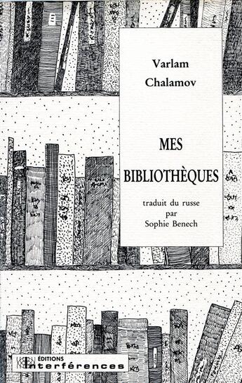 Couverture du livre « Mes bibliothèques » de Varlam Chalamov aux éditions Interferences