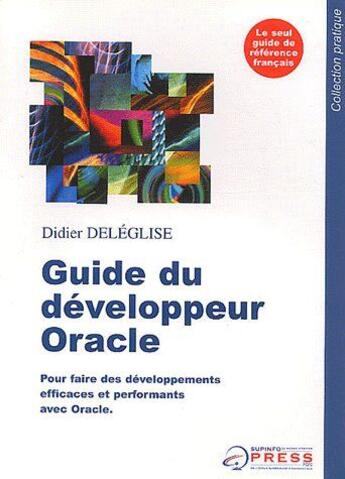 Couverture du livre « Guide du developpeur oracle » de Didier Deleglise aux éditions Supinfo