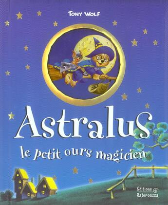 Couverture du livre « Astralus Le Petit Ours Magicien » de Tony Wolf aux éditions Babiroussa