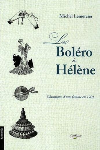 Couverture du livre « Le boléro à Hélène ; chronique d'une femme en 1901 » de Michel Lemercier aux éditions Calleva