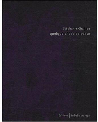 Couverture du livre « Quelque chose se passe » de Stephanie Chaillou aux éditions Isabelle Sauvage