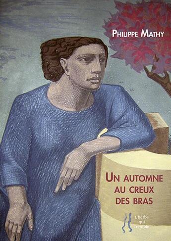 Couverture du livre « Un automne au creux des bras » de Philippe Mathy aux éditions L'herbe Qui Tremble