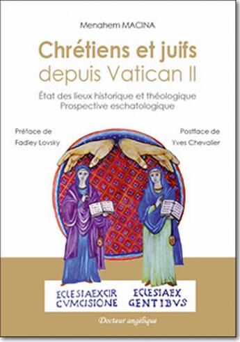 Couverture du livre « Chrétiens et juifs depuis Vatican II » de Menahem Robert Macina aux éditions Docteur Angelique