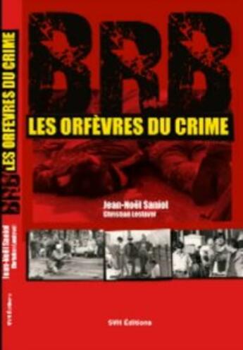 Couverture du livre « BRB : les orfèvres du crime » de Jean-Noel Saniol et Christian Lestavel aux éditions Svh