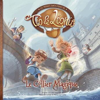 Couverture du livre « Les voyages fantastiques de Téo et Léonie T.1 ; le collier magique » de Pascal Conicella et Melanie Corbat et Pascal Montjovent aux éditions Kenzan Studios