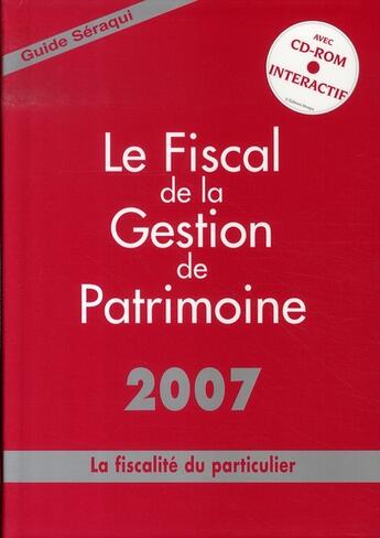 Couverture du livre « Le fiscal de la gestion de patrimoine 2007 » de Seraqui aux éditions Seraqui