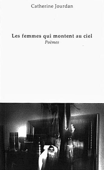 Couverture du livre « Les femmes qui montent au ciel » de Catherine Jourdan aux éditions Catherine Jourdan