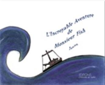 Couverture du livre « L'incroyable aventure de monsieur Fish » de Junien aux éditions Chateau De Sable