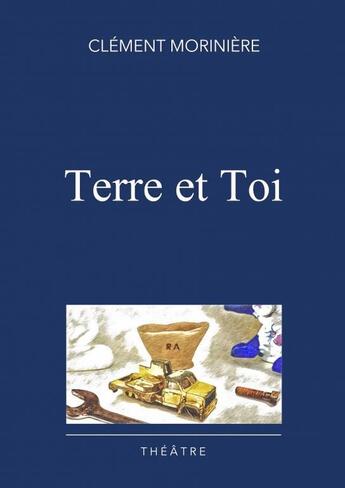 Couverture du livre « Terre et Toi » de Clément Morinière aux éditions Thebookedition.com