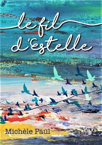 Couverture du livre « Le fil d'Estelle » de Michele Paul aux éditions Michele Paul