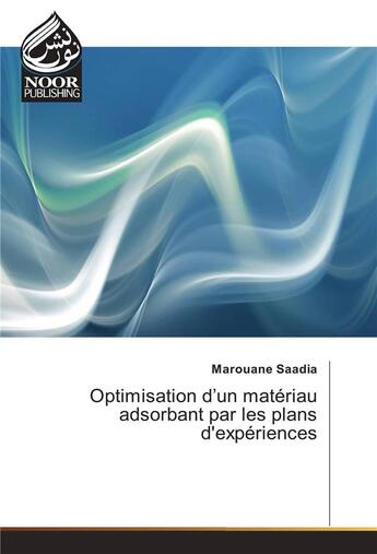 Couverture du livre « Optimisation D'Un Materiau Adsorbant Par Les Plans D'Experiences » de Saadia-M aux éditions Noor Publishing