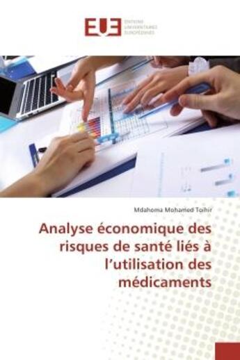 Couverture du livre « Analyse economique des risques de sante lies A l'utilisation des medicaments » de Mdahoma Toihir aux éditions Editions Universitaires Europeennes