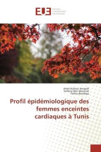 Couverture du livre « Profil epidemiologique des femmes enceintes cardiaques A Tunis » de Jenayah, , Amel aux éditions Editions Universitaires Europeennes