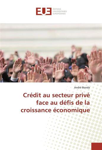 Couverture du livre « Credit au secteur prive face au defis de la croissance economique » de Bonda Andre aux éditions Editions Universitaires Europeennes