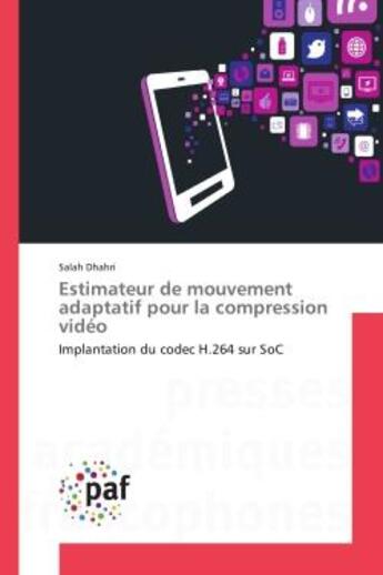 Couverture du livre « Estimateur de mouvement adaptatif pour la compression video : Implantation du codec H.264 sur SoC » de Salah Dhahri aux éditions Editions Universitaires Europeennes