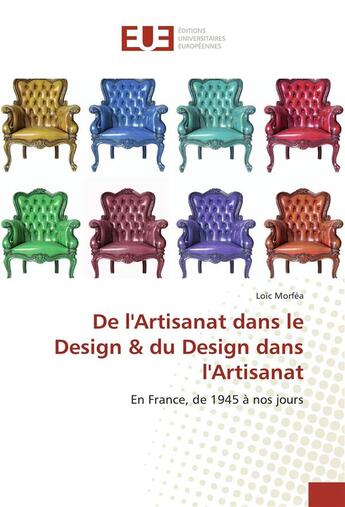 Couverture du livre « De l'artisanat dans le design & du design dans l'artisanat » de Morfea Loic aux éditions Editions Universitaires Europeennes