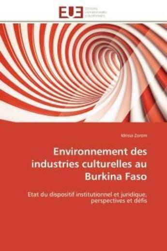 Couverture du livre « Environnement des industries culturelles au burkina faso - etat du dispositif institutionnel et juri » de Zorom Idrissa aux éditions Editions Universitaires Europeennes