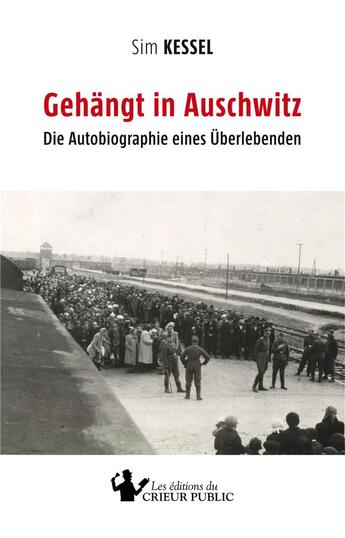 Couverture du livre « Gehängt in Auschwitz ; die autobiographie eines überlebenden » de Sim Kessel aux éditions Les Editions Du Crieur Public