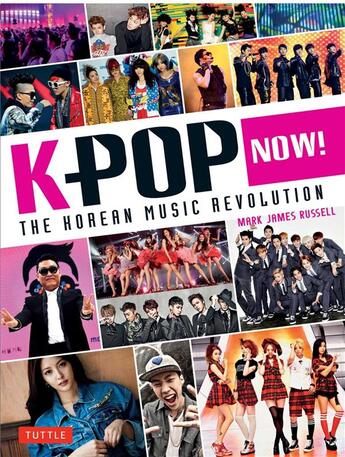 Couverture du livre « K-pop now ! ; the korean music revolution » de Mark James Russell aux éditions Tuttle