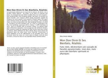 Couverture du livre « Mon don divin et ses bienfaits, realites - faits reels, declenchant une cascade de facultes paranorm » de Adedje Abra aux éditions Croix Du Salut