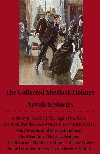 Couverture du livre « The collected Sherlock Holmes ; novels & stories (4 novels + 44 short stories) » de Arthur Conan Doyle aux éditions E-artnow