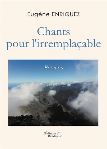 Couverture du livre « Chants pour l'irremplaçable » de Eugène Enriquez aux éditions Baudelaire