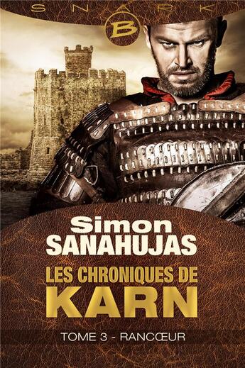 Couverture du livre « Les chroniques de Kar, t.3 ; rancoeur » de Simon Sanahujas aux éditions Bragelonne