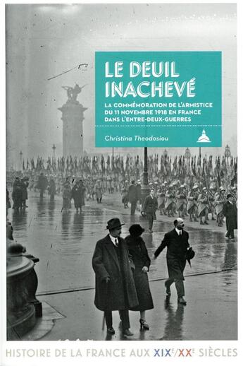 Couverture du livre « Le deuil inachevé : la commémoration de l'armistice du 11 novembre 1918 en France dans l'entre-deux-guerres » de Christina Theodosiou aux éditions Editions De La Sorbonne