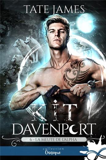 Couverture du livre « Kit Davenport Tome 6 : La meute de l'alpha » de Tate James aux éditions Collection Infinity